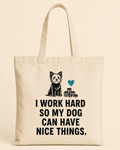 I Work Hard So My Dog Can Have Nice Things. Tote Bag natural canvas tote with one-color black dog design